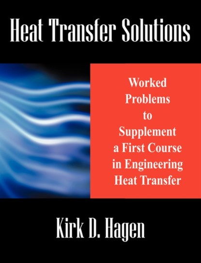 Heat Transfer Solutions, Kirk D (Weber State University) Hagen - Paperback - 9781432730840
