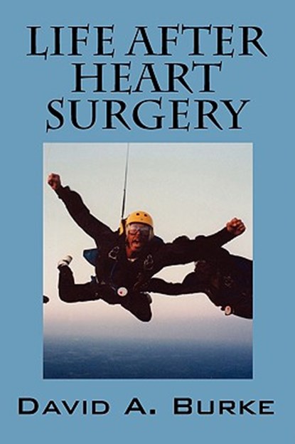 Life After Heart Surgery, David A Burke - Paperback - 9781432731427