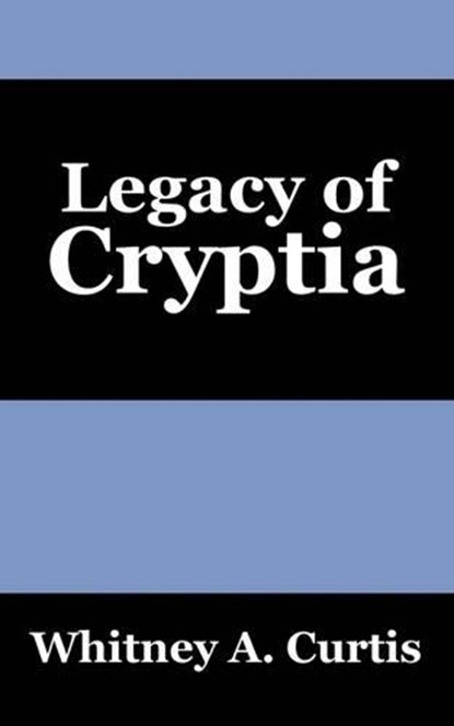 Legacy of Cryptia, CURTIS,  Whitney A - Paperback - 9781432748555