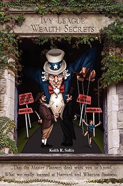 Ivy League Wealth Secrets, Keith R Soltis - Gebonden - 9781432751470