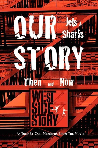 Our Story Jets and Sharks Then and Now, 12 West Side Story Movie Cast Members - Paperback - 9781432779450