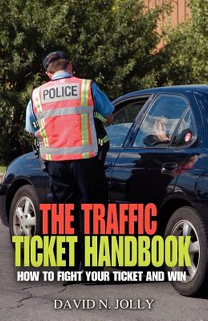 The Traffic Ticket Handbook, David N Jolly - Paperback - 9781432781644