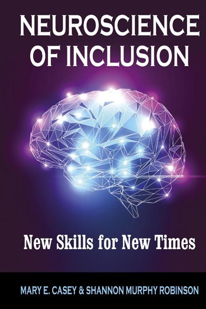 Neuroscience of Inclusion, Mary E Casey ; Shannon Murphy Robinson - Gebonden - 9781432787226