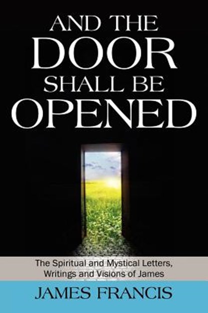 And the Door Shall Be Opened, James Francis - Paperback - 9781432790684