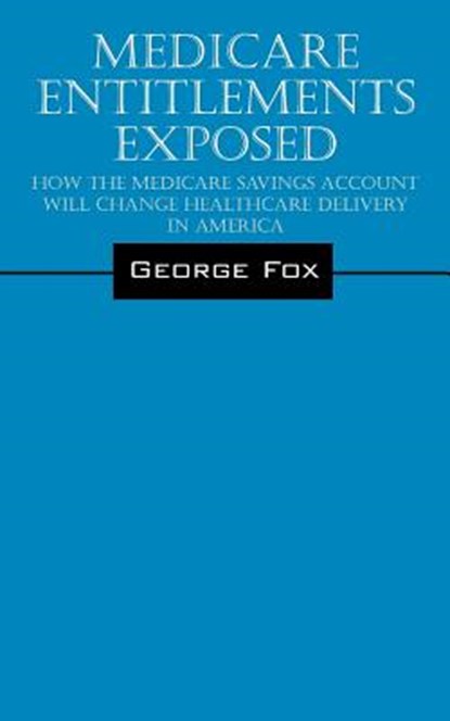Medicare Entitlements Exposed, George Fox - Paperback - 9781432799465