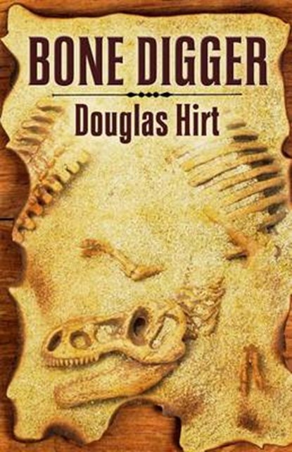 Bone Digger, HIRT,  Douglas - Gebonden - 9781432829612