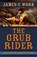 The Grub Rider, WORK,  James C. - Gebonden - 9781432833954