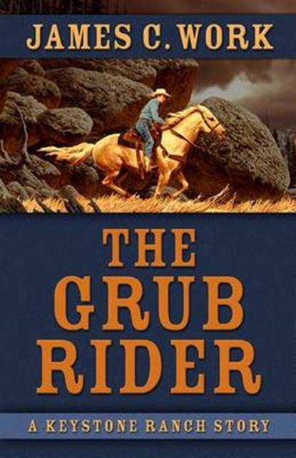 The Grub Rider, WORK,  James C. - Gebonden - 9781432833954
