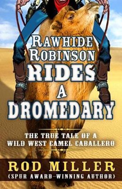 Rawhide Robinson Rides a Dromedary, MILLER,  Rod - Gebonden - 9781432837297