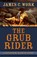 The Grub Rider, WORK,  James C. - Gebonden - 9781432846459