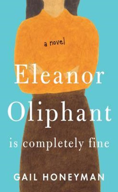 Eleanor Oliphant Is Completely Fine, Gail Honeyman - Paperback - 9781432847685