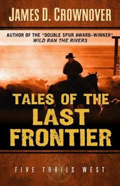 Tales of the Last Frontier, CROWNOVER,  James D. - Gebonden - 9781432848712
