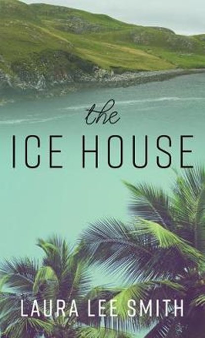 The Ice House, SMITH,  Laura Lee - Gebonden - 9781432849146