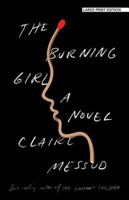 The Burning Girl, Claire Messud - Paperback - 9781432852382