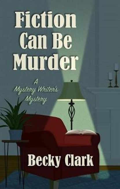 Fiction Can Be Murder, CLARK,  Becky - Gebonden - 9781432853693