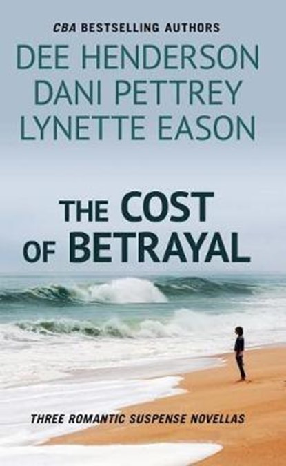 The Cost of Betrayal, HENDERSON,  Dee ; Pettrey, Dani ; Eason, Lynette - Gebonden - 9781432856656