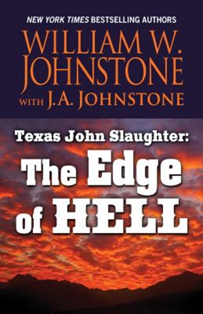 Texas John Slaughter: The Edge of Hell, William W. Johnstone - Paperback - 9781432865139
