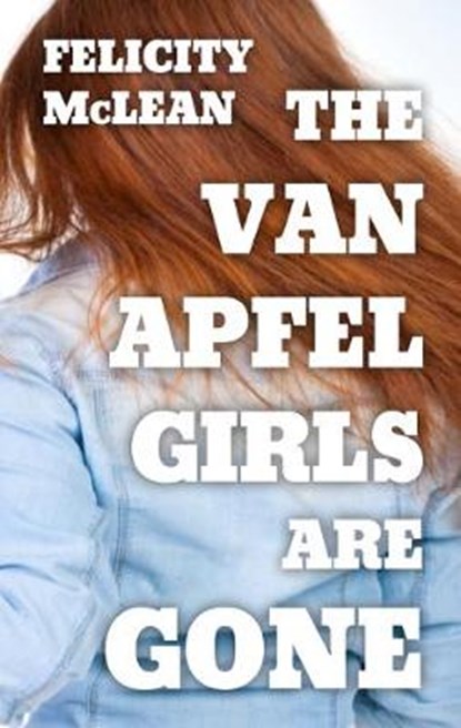 The Van Apfel Girls Are Gone, MCLEAN,  Felicity - Gebonden - 9781432867362