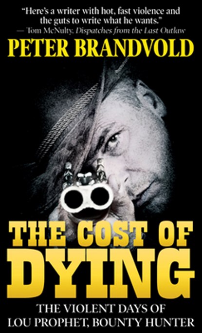 The Cost of Dying: The Violent Days of Lou Prophet, Bounty Hunter, Peter Brandvold - Paperback - 9781432872175