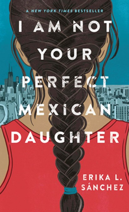 I AM NOT YOUR PERFECT MEXICAN, Erika L. Sanchez - Gebonden - 9781432874391