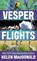 VESPER FLIGHTS -LP, MACDONALD,  Helen - Gebonden - 9781432884864