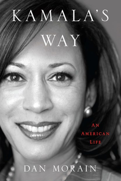 Kamala's Way: An American Life, Dan Morain - Gebonden - 9781432886936