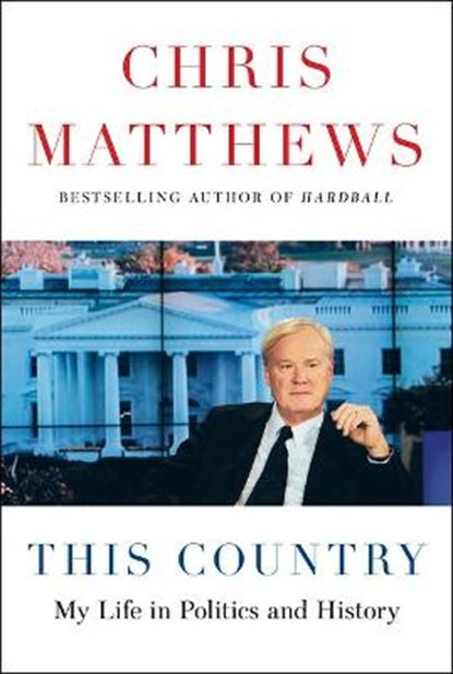 This Country: My Life in Politics and History, MATTHEWS,  Chris - Gebonden - 9781432887612