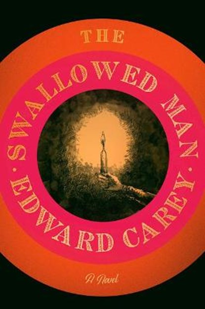 The Swallowed Man, CAREY,  Edward - Gebonden - 9781432887988