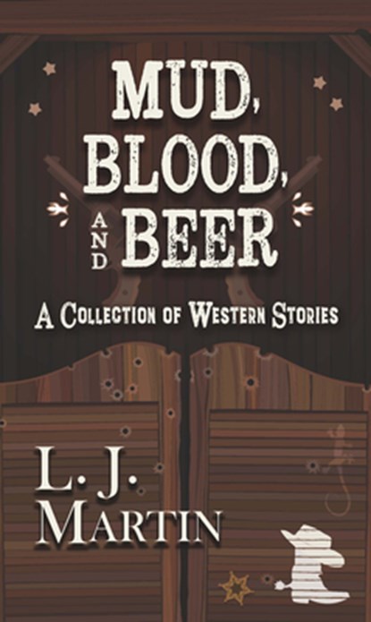 Mud, Blood, and Beer: A Collection of Western Stories, L. J. Martin - Gebonden - 9781432897888