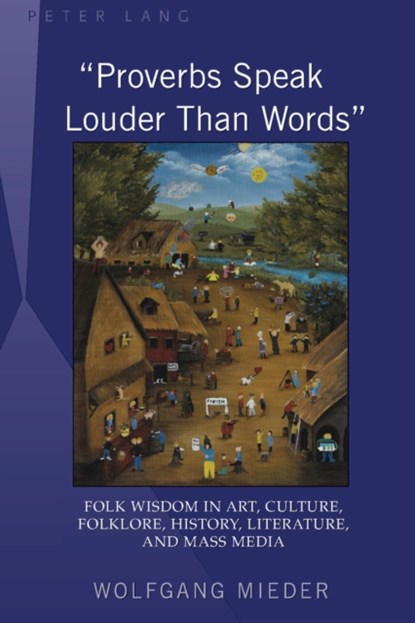 "Proverbs Speak Louder Than Words", Wolfgang Mieder - Gebonden - 9781433103780