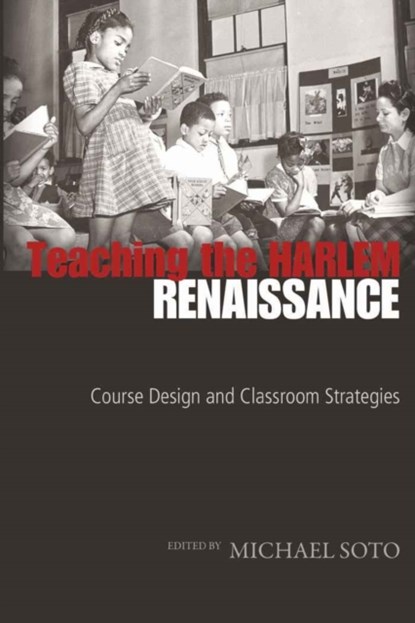Teaching the Harlem Renaissance, Michael Soto - Gebonden - 9781433103919