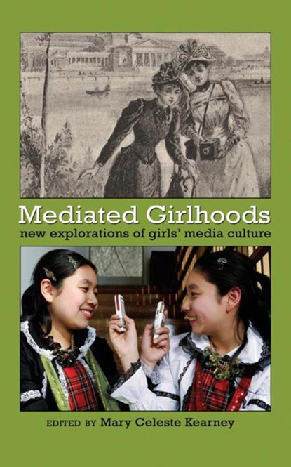 Mediated Girlhoods, Mary Celeste Kearney ; Sharon R. Mazzarella - Paperback - 9781433105616