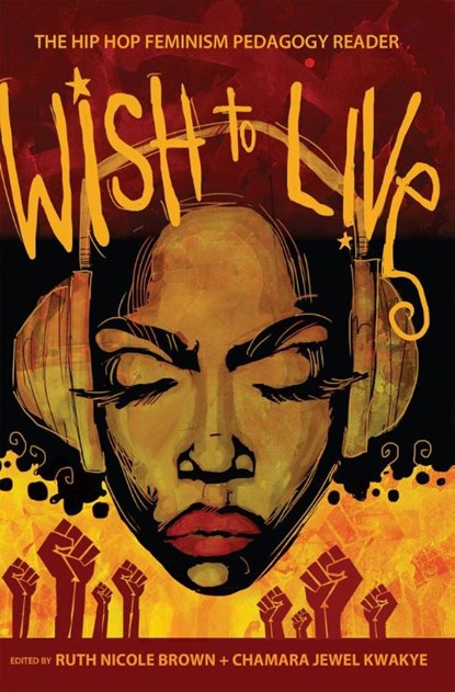 Wish to Live, Ruth Nicole Brown ; Chamara Jewel Kwakye ; Greg S. Goodman - Paperback - 9781433106460