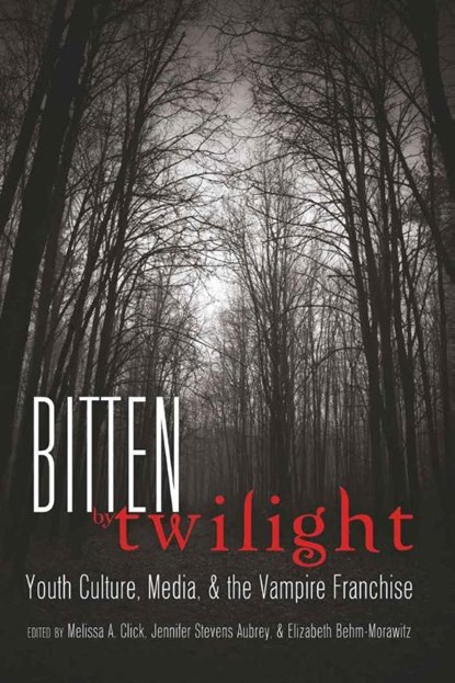 Bitten by Twilight, Melissa A. Click ; Jennifer Stevens Aubrey ; Elizabeth Behm-Morawitz - Paperback - 9781433108945