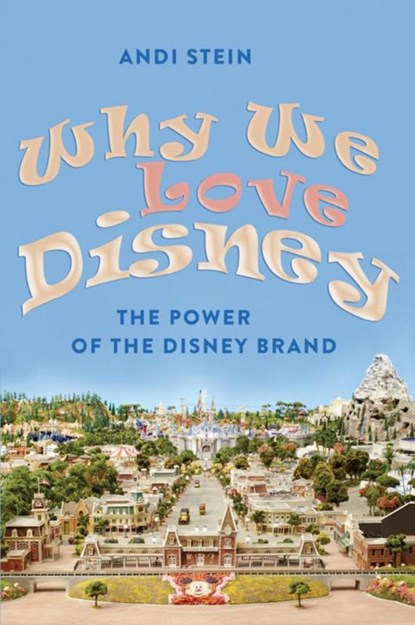 Why We Love Disney, Andi Stein - Gebonden - 9781433108983