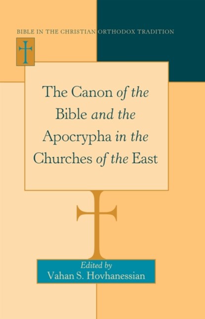 The Canon of the Bible and the Apocrypha in the Churches of the East, Vahan Hovhanessian - Gebonden - 9781433110351
