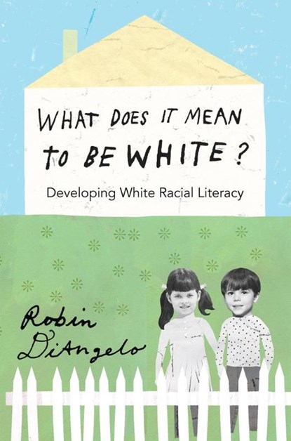 What Does It Mean to Be White?, Robin DiAngelo - Paperback - 9781433111150