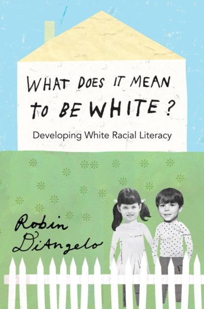 What Does It Mean to Be White?, Robin DiAngelo - Paperback - 9781433111150