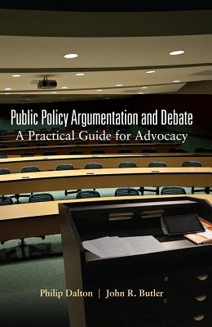 Public Policy Argumentation and Debate, Philip Dalton ; John R. Butler - Paperback - 9781433111679