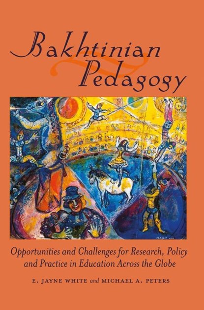 Bakhtinian Pedagogy, E. Jayne White ; Michael Adrian Peters - Paperback - 9781433113536