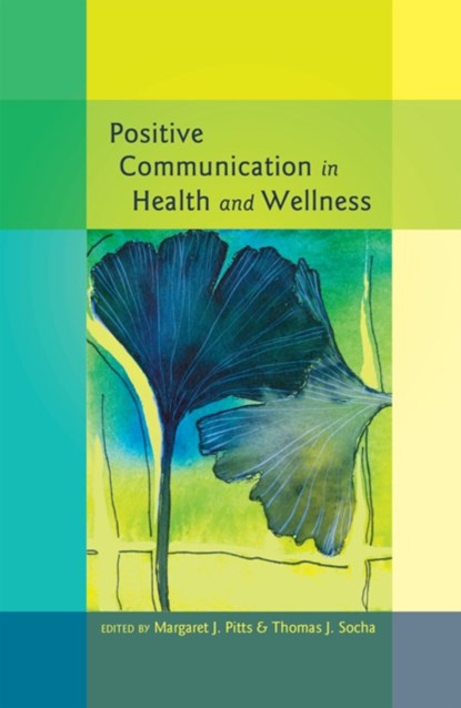 Positive Communication in Health and Wellness, Thomas Socha ; Margaret J. Pitts - Gebonden - 9781433114465