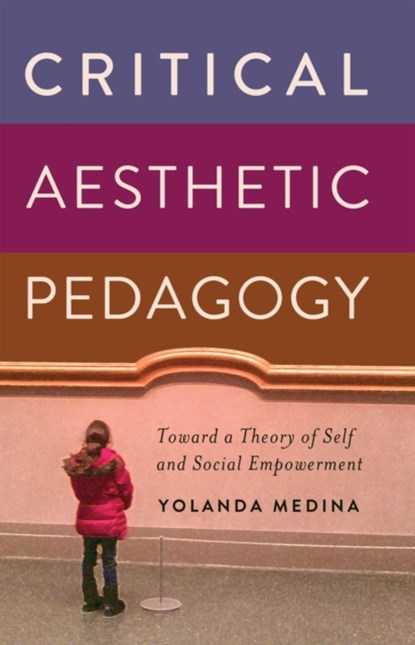 Critical Aesthetic Pedagogy, Yolanda Medina - Gebonden - 9781433117367