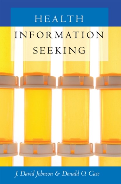 Health Information Seeking, J. David Johnson ; Donald O. Case - Paperback - 9781433118241