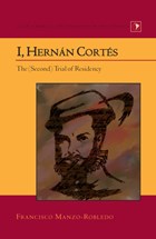 I, Hernan Cortes | Francisco Manzo-Robledo | 