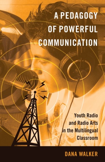 A Pedagogy of Powerful Communication, Dana Walker - Paperback - 9781433119569