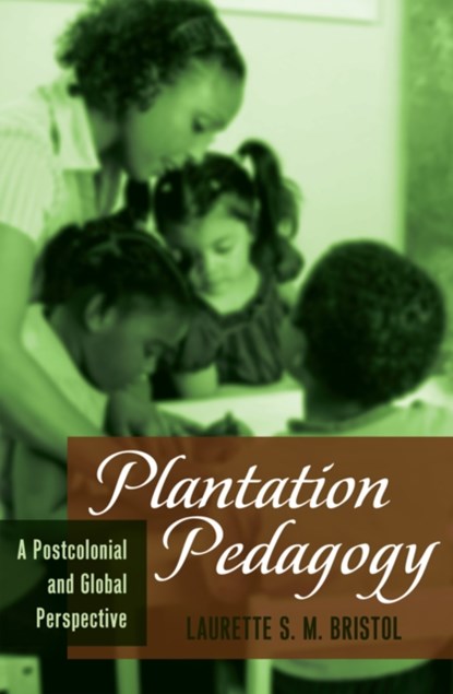 Plantation Pedagogy, Laurette S. M. Bristol - Gebonden - 9781433119736
