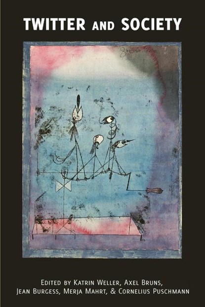 Twitter and Society, Katrin Weller ; Axel Bruns ; Jean Burgess - Paperback - 9781433121692
