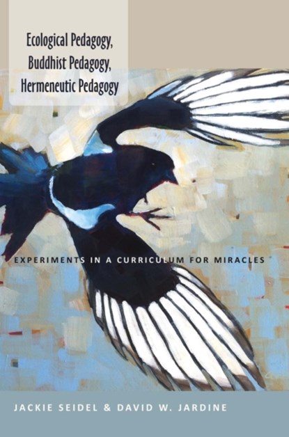 Ecological Pedagogy, Buddhist Pedagogy, Hermeneutic Pedagogy, Jackie Seidel ; David W. Jardine - Paperback - 9781433122521