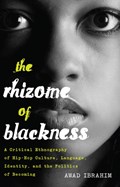 The Rhizome of Blackness | Awad Ibrahim | 