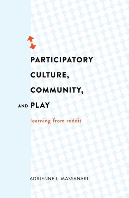 Participatory Culture, Community, and Play, Adrienne L. Massanari - Paperback - 9781433126772